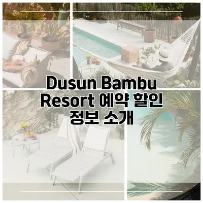 Dusun Bambu Resort 예약 할인 정보 소개